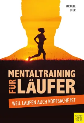 Mentaltraining für Läufer: Das erfolgreiche Buch wurde nun neu aufgelegt! Bild: Mentaltraining für Läufer: Das erfolgreiche Buch wurde nun neu aufgelegt!