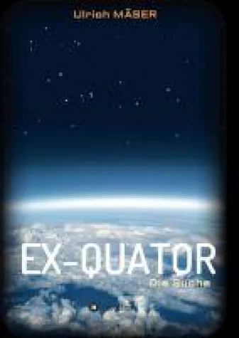 Bild: EX-QUATOR - Abenteuerlicher Roman über die Suche nach Liebe