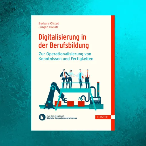 Neues E-Buch: Digitalisierung in der Berufsbildung - zur Operationalisierung von Kenntnissen und Fertigkeiten Bild: Neues E-Buch: Digitalisierung in der Berufsbildung - zur Operationalisierung von Kenntnissen und Fertigkeiten