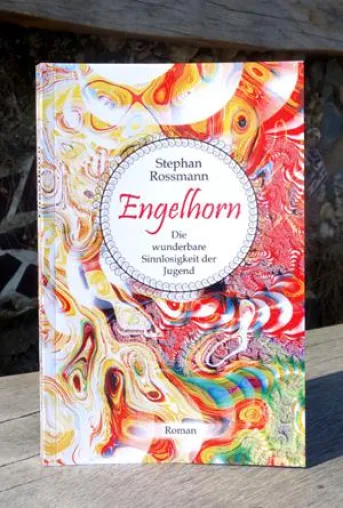 Buchveröffentlichung: Engelhorn – Die wunderbare Sinnlosigkeit der Jugend von Stephan Rossmann Bild: Buchveröffentlichung: Engelhorn – Die wunderbare Sinnlosigkeit der Jugend von Stephan Rossmann
