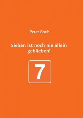 Sieben ist noch nie allein geblieben! - Satirische Gesellschaftskritik und mehr Bild: Sieben ist noch nie allein geblieben! - Satirische Gesellschaftskritik und mehr