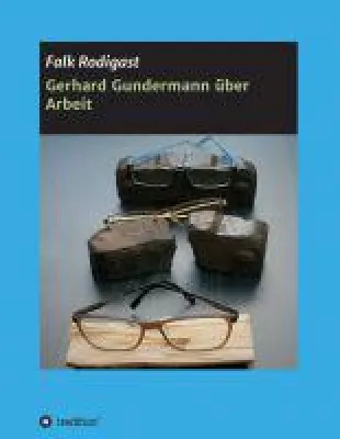 Gerhard Gundermann über Arbeit - eine qualitative Studie zur Bindungstheorie und den psychosozialen Funk Bild: Gerhard Gundermann über Arbeit - eine qualitative Studie zur Bindungstheorie und den psychosozialen Funk