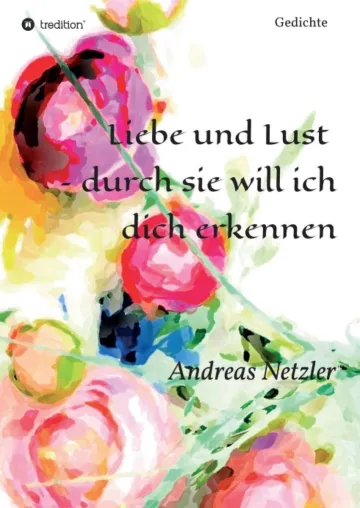 Bild: Liebe und Lust - durch sie will ich dich erkennen - Romantische Gedichte