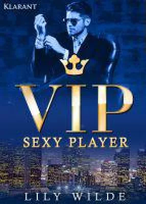 Bild: Neuerscheinung: Der erotische Roman "VIP Sexy Player" von Lily Wilde im Klarant Verlag