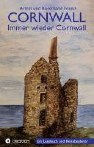 Cornwall -- Immer wieder Cornwall - Vorbereitung und Begleiter für einen Cornwall-Urlaub Bild: Cornwall -- Immer wieder Cornwall - Vorbereitung und Begleiter für einen Cornwall-Urlaub