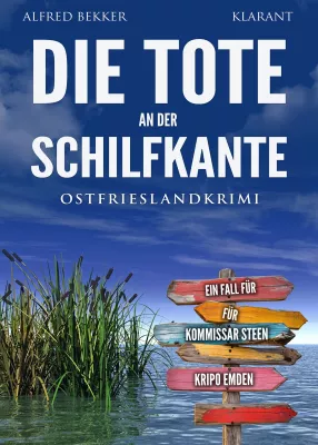 Bild: Neuerscheinung: Ostfrieslandkrimi "Die Tote an der Schilfkante" von Alfred Bekker im Klarant Verlag