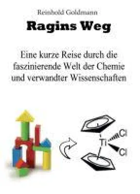 Bild: Ragins Weg - Eine kurze Reise durch die faszinierende Welt der Chemie