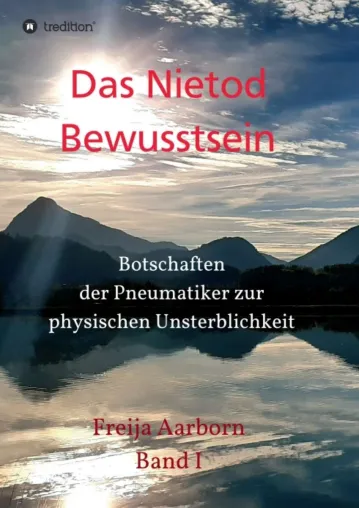 Bild: Das Nietod Bewusstsein - Botschaften der Pneumatiker zur physischen Unsterblichkeit