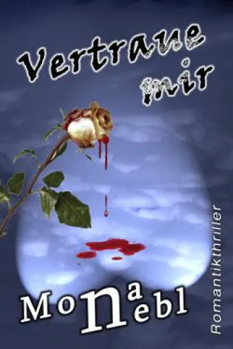 Bild: Mona Nebl: „Vertraue mir“ – Gratisdownload des Romantikthrillers bei Amazon vom 16. – 18.08.2013