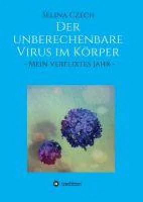 Der unberechenbare Virus im Körper - Autobiografischer Krankheitsbericht Bild: Der unberechenbare Virus im Körper - Autobiografischer Krankheitsbericht