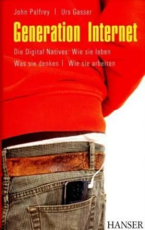 John Palfrey und Urs Gasser: »Die Generation Internet«; Hanser Verlag München 2008