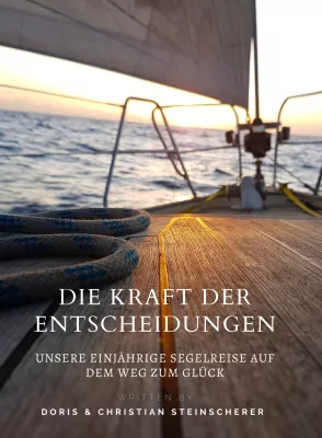 Bild: Neuerscheinung: "Die Kraft der Entscheidungen - Unsere 1-jährige Segelreise auf dem Weg zum Glück"