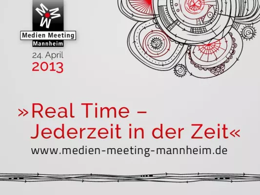 Bild: Medien Meeting Mannheim 2013 »Real Time – Jederzeit in der Zeit«