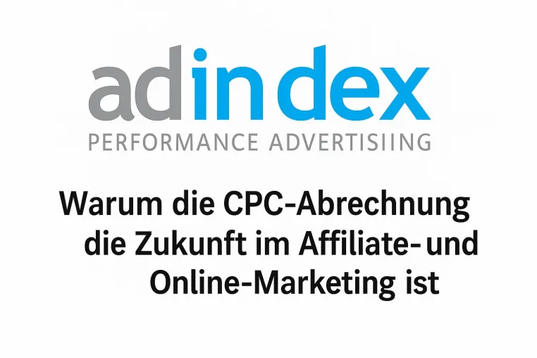adindex GmbH: Warum die CPC-Abrechnung die Zukunft im Affiliate- und Online-Marketing ist Bild: adindex GmbH: Warum die CPC-Abrechnung die Zukunft im Affiliate- und Online-Marketing ist