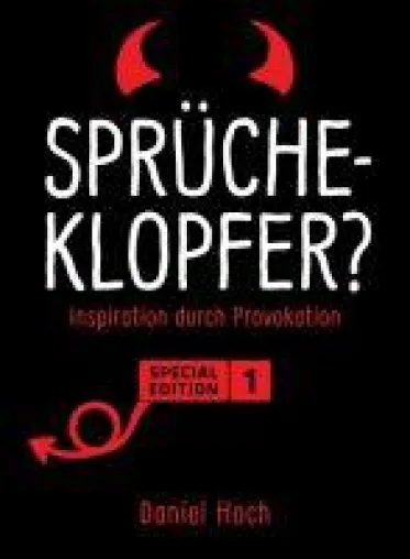 Sprücheklopfer? - Inspiration durch Provokation / Special Edition 1 Bild: Sprücheklopfer? - Inspiration durch Provokation / Special Edition 1