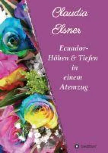 Ecuador - Höhen & Tiefen in einem Atemzug - Eine anregende Erzählung Bild: Ecuador - Höhen & Tiefen in einem Atemzug - Eine anregende Erzählung