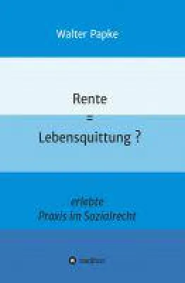 Bild: Rente = Lebensquittung? - eine persönliche Odyssee zur Erreichung der Erwerbsminderungsrente