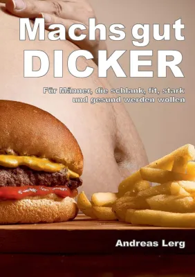 Bild: Machs gut Dicker - Für Männer, die schlank, fit, stark und gesund werden wollen