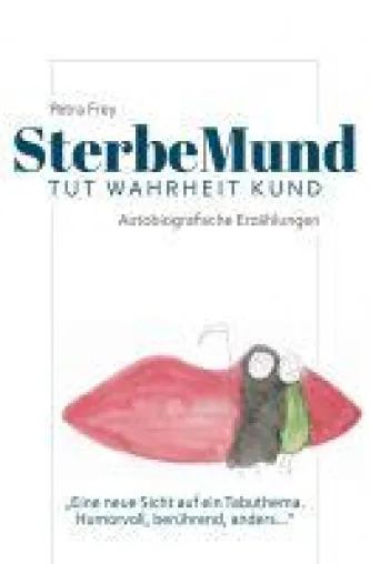 Bild: SterbeMund tut Wahrheit kund - berührende autobiografische Erzählungen beschäftigen sich mit dem Thema Tod