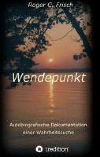 Wendepunkt - eine packende, autobiografische Dokumentation einer Wahrheitssuche Bild: Wendepunkt - eine packende, autobiografische Dokumentation einer Wahrheitssuche