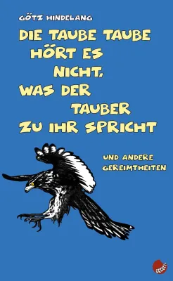 Die taube Taube hört es nicht, was der Tauber zu ihr spricht Bild: Die taube Taube hört es nicht, was der Tauber zu ihr spricht