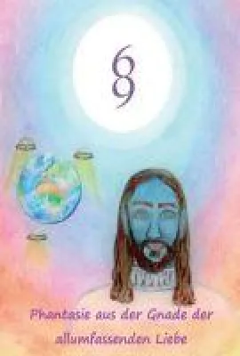 Bild: Phantasie aus der Gnade der allumfassenden Liebe - Ein spiritueller Wegweiser