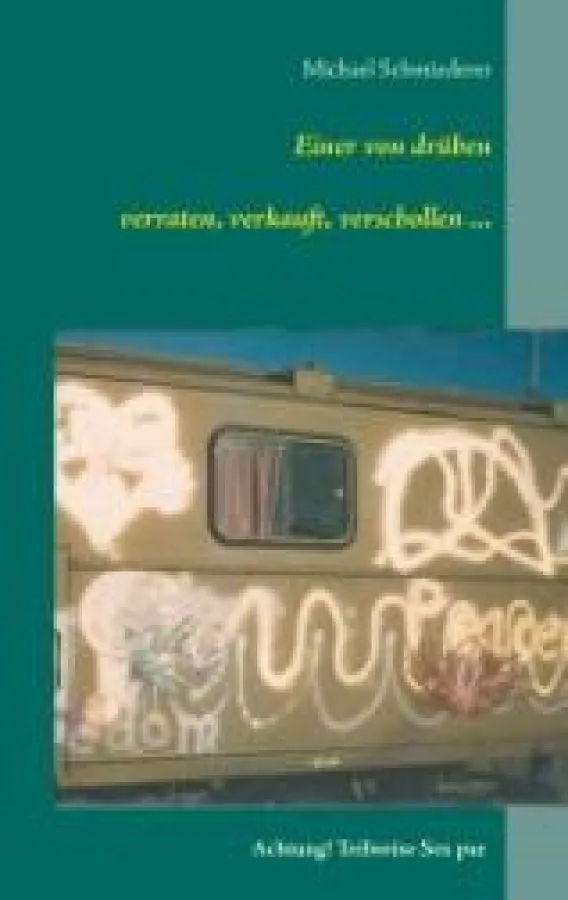 Einer von drüben - verraten, verkauft, verschollen ...