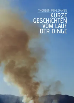 Bild: Kurze Geschichten vom Lauf der Dinge - 14 Erzählungen über Zufall, Menschens Weg und Teufels Witz