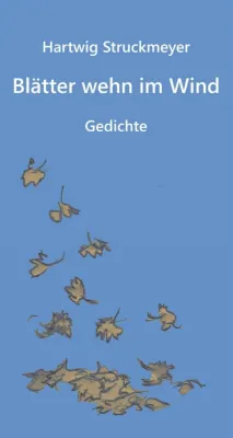 Bild: Blätter wehn im Wind - Gedanken zur Natur in Versform