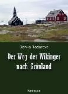 Der Weg der Wikinger nach Grönland - Danka Todorova Bild: Der Weg der Wikinger nach Grönland - Danka Todorova