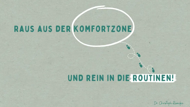 Raus aus der Komfortzone und rein in die Routinen! Bild: Raus aus der Komfortzone und rein in die Routinen!