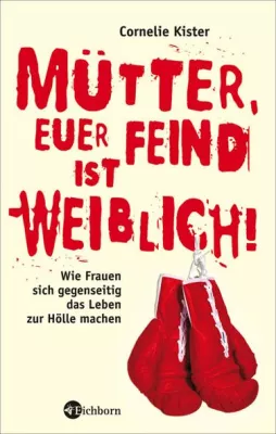 Bild: Neue Perspektive in der Diskussion um Frau und Familie: Cornelie Kisters "Mütter, Euer Feind ist weiblich!"