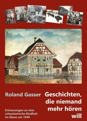 Bild: Geschichten, die niemand mehr hören will - Erinnerungen an eine schweizerische Kindheit im Elsass