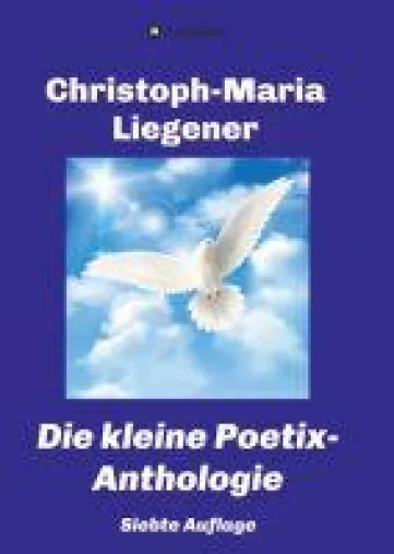 Bild: Die kleine Poetix-Anthologie - die 7. aktualisierte und kompakte Übersicht über das Werk von Poetix