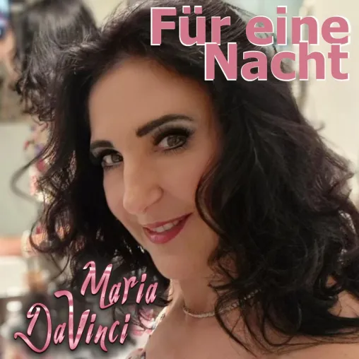 Der neue Hit von Maria Da Vinci - Für eine Nacht Bild: Der neue Hit von Maria Da Vinci - Für eine Nacht