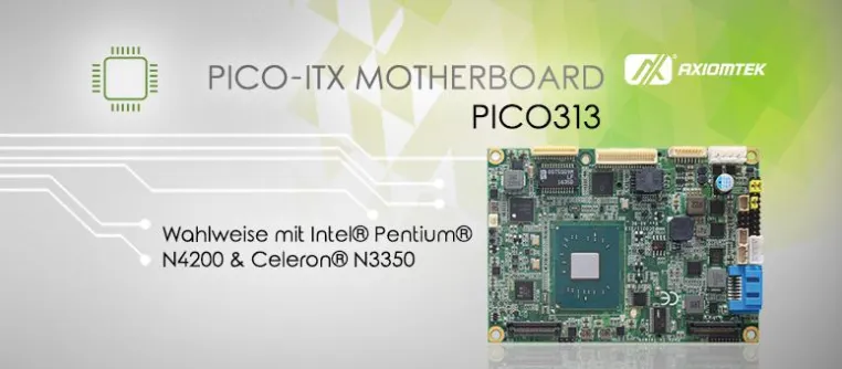 AXIOMTEKs flexibel erweiterbarer Pico-ITX SBC mit ultraschlankem Schnittstellendesign – PICO313 Bild: AXIOMTEKs flexibel erweiterbarer Pico-ITX SBC mit ultraschlankem Schnittstellendesign – PICO313