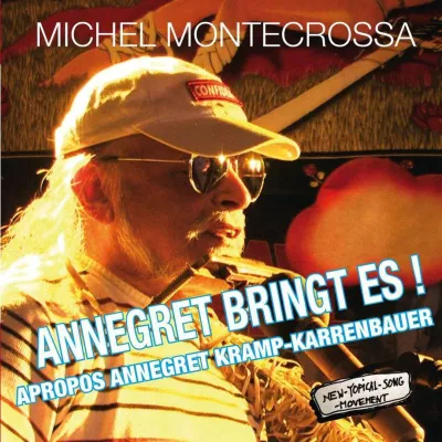 Bild: ‘Annegret Bringt Es!’ – Songwriter Michel Montecrossa’s New-Topical-Song apropos Annegret Kramp-Karrenbauer