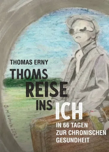 Bild: Thoms Reise ins Ich - In 66 Tagen zur chronischen Gesundheit