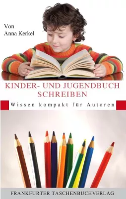 Bild: "Kinder- und Jugendbuch Schreiben" von Anna Kerkel – der Ratgeber für angehende Kinderbuchautoren