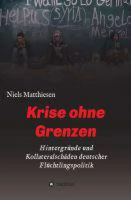 Bild: Krise ohne Grenzen - Hintergründe und Kollateralschäden deutscher Flüchtlingspolitik