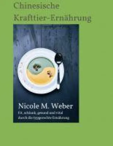 Die Chinesische Krafttier-Ernährung - Stark und gesund mit der richtigen typgerechten Ernährung Bild: Die Chinesische Krafttier-Ernährung - Stark und gesund mit der richtigen typgerechten Ernährung