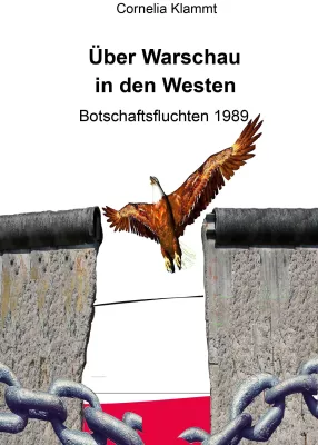 Bild: Botschaftsfluchten 1989 - Warschau als Tor zur Freiheit