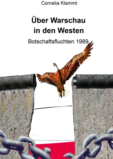 Bild: Botschaftsfluchten 1989 - Warschau als Tor zur Freiheit