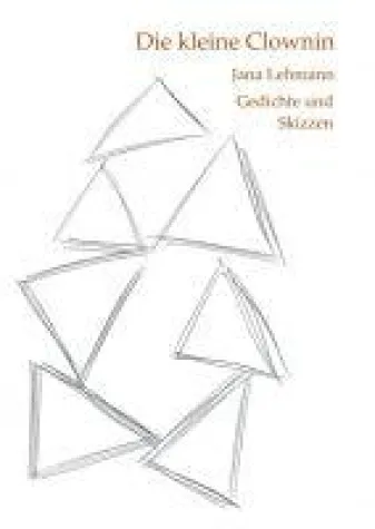 Die kleine Clownin - Ausnahme-Gedichte und Skizzen Bild: Die kleine Clownin - Ausnahme-Gedichte und Skizzen