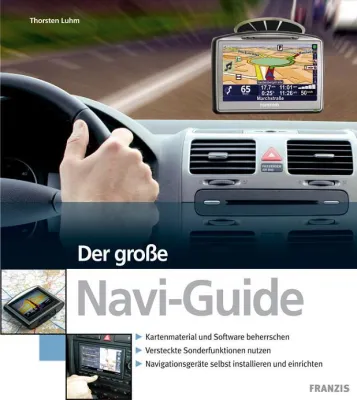 Was das Navigationsgerät wirklich drauf hat: "Der große Navi-Guide" von Thorsten Luhm verrät es Bild: Was das Navigationsgerät wirklich drauf hat: "Der große Navi-Guide" von Thorsten Luhm verrät es