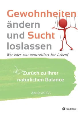 Bild: Gewohnheiten ändern und Sucht loslassen - Einführung in die Weiss-Methode