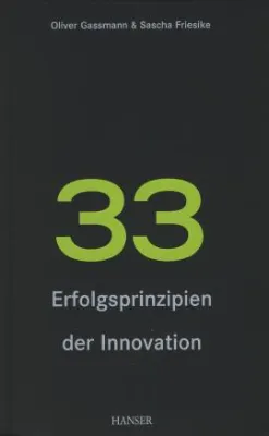 33 Erfolgsprinzipien der Innovation – »Eine wahre Fundgruppe für alle, die innovativ sein wollen« Bild: 33 Erfolgsprinzipien der Innovation – »Eine wahre Fundgruppe für alle, die innovativ sein wollen«