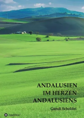 ANDALUSIEN IM HERZEN ANDALUSIENS - Eine leidenschaftliche Liebesgeschichte Bild: ANDALUSIEN IM HERZEN ANDALUSIENS - Eine leidenschaftliche Liebesgeschichte