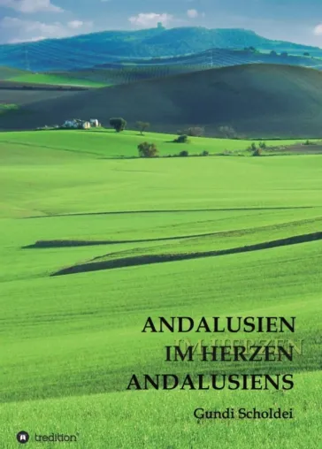 Bild: ANDALUSIEN IM HERZEN ANDALUSIENS - Eine leidenschaftliche Liebesgeschichte