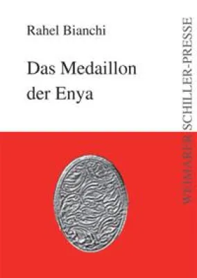 Weimarer Schiller-Presse präsentiert - Rahel Bianchi- Das Medaillon der Enya Bild: Weimarer Schiller-Presse präsentiert - Rahel Bianchi- Das Medaillon der Enya